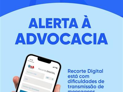 Foto da Notícia: Recorte Digital está com dificuldades de transmissão de mensagens à advocacia