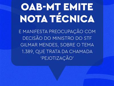 Notícia destaque: OAB-MT emite Nota Técnica e manifesta preocupação com decisão do ministro Gilmar Mendes